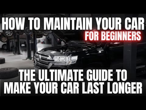 How To Maintain Your Car For Beginners | The Ultimate Guide to Making Your Car Last Longer thumbnail