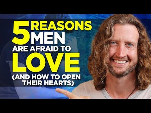5 Reasons Men are Afraid to Love You (and how to open his heart) thumbnail