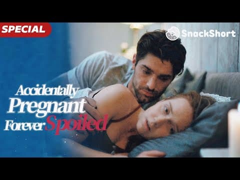【Accidentally Pregnant, Forever Spoiled】 #miniseries #tvshow #relationship #movie thumbnail