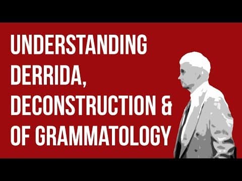 Understanding Derrida, Deconstruction & Of Grammatology thumbnail