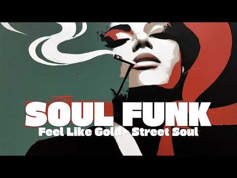 Feel Like Gold – Street Soul Funk Grooves | Vintage Soul & Funk Grooves | vol.15 thumbnail