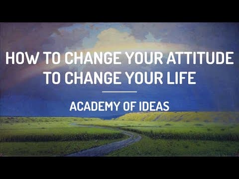 How to Change Your Attitude to Change Your Life thumbnail