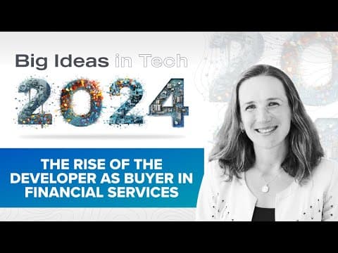 Big Ideas 2024: The Rise of the Developer as a Buyer in Financial Services with Angela Strange thumbnail