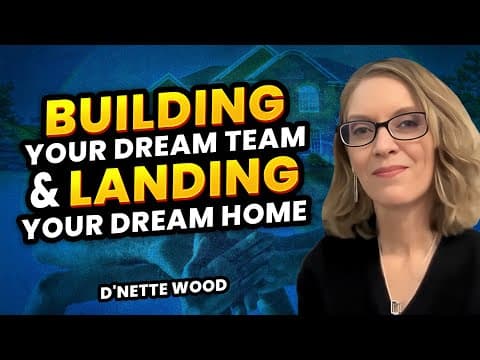 🟧 Building Your Dream Team and Landing Your Dream Home with D'Nette Wood 🟧 thumbnail