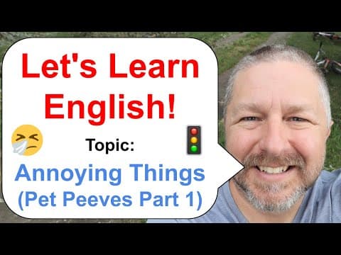 Let's Learn English! An English Lesson about Annoying Things (Pet Peeves Part 1) thumbnail