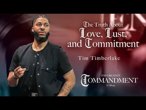 The Truth About Love, Lust, and Commitment | Tim Timberlake | Celebration Everywhere thumbnail