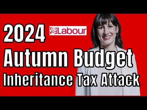 2024 Autumn Budget WARNING Inheritance Tax Changes You Can't Afford to Miss thumbnail