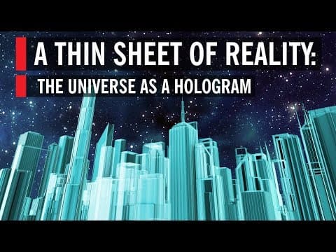 A Thin Sheet of Reality: The Universe as a Hologram thumbnail