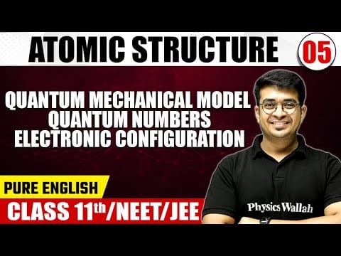 ATOMIC STRUCTURE 05 | Quantum Mechanical Model ,Quantum Numbers, Electronic Configuration | Class 11 thumbnail