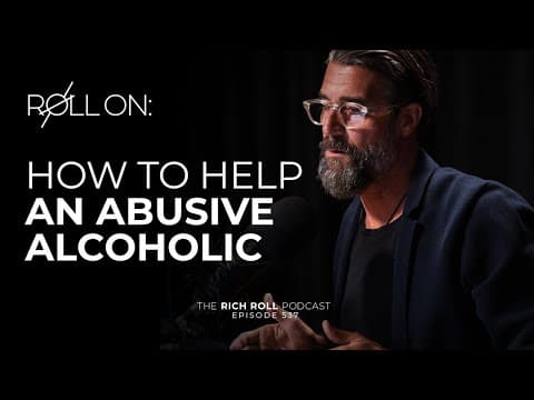 How to Help an Abusive Alcoholic | Rich Roll Podcast thumbnail