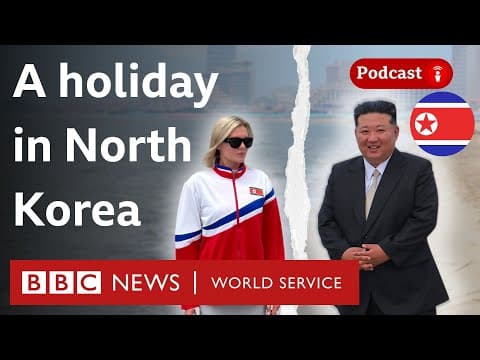 Why are people holidaying in North Korea? - What in the World podcast, BBC World Service thumbnail