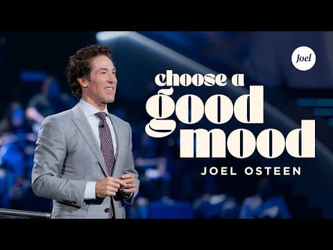 Choose A Good Mood | Joel Osteen thumbnail