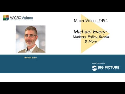MacroVoices #494 Micheal Every: Markets, Policy, Russia & More thumbnail
