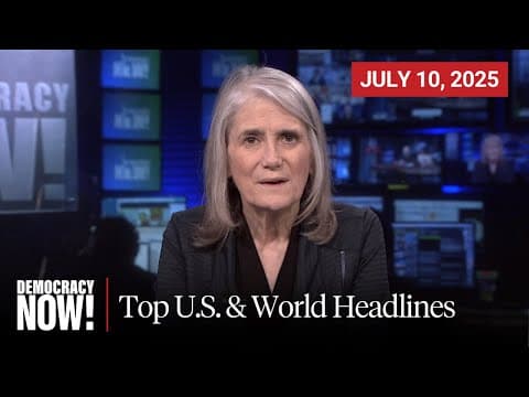 Top U.S. & World Headlines — July 10, 2025 thumbnail