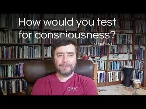 Michael Levin: How would you test for consciousness? thumbnail