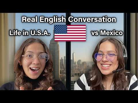 Real English Conversation 🎧 - Life in the U.S.A. vs Life in Mexico B1 thumbnail