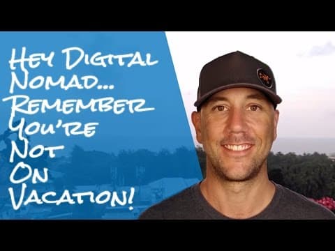 Hey Digital Nomad... Remember You Aren't On Vacation - Keep The First Thing First! thumbnail