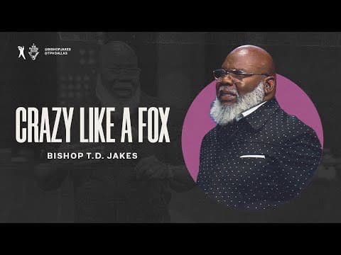 Crazy Like A Fox - Bishop T.D. Jakes thumbnail