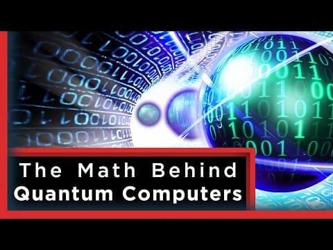 The Mathematics of Quantum Computers | Infinite Series thumbnail