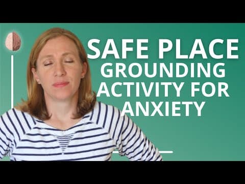 Grounding Exercise for Anxiety #7: Creating a Safe Place thumbnail
