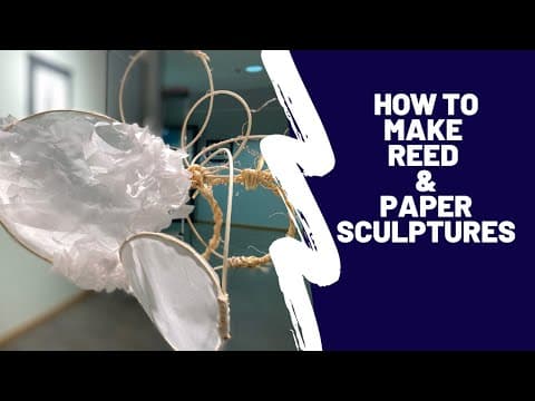 How to make a Reed & Paper Sculpture - Step by Step Techniques thumbnail