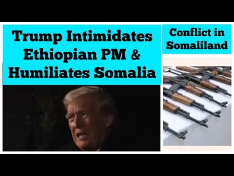 President Trump Intimidates Ethiopian PM & Ridicules Somalia | Conflict in Somaliland thumbnail