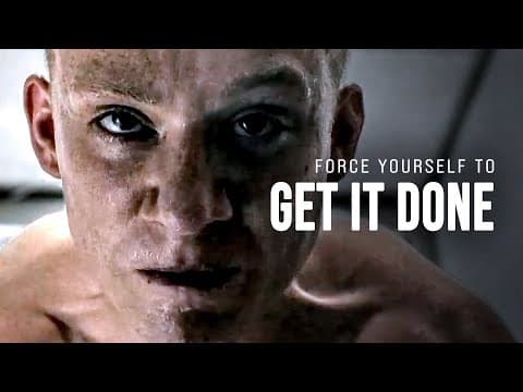 FORCE YOURSELF TO GET IT DONE - Motivational Speech thumbnail