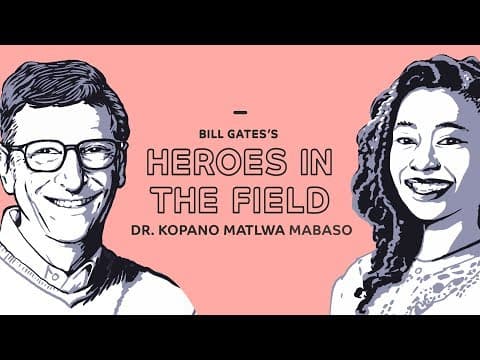 Bill Gates's Heroes in the Field: Dr. Kopano Matlwa Mabaso thumbnail