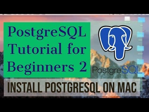 PostgreSQL Tutorial for Beginners 2 - Installing PostgreSQL on Mac OS thumbnail