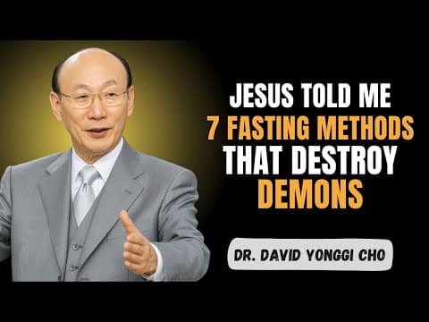 Defeat 1,000 Demons Through the Power of These 7 Fasting Methods - Dr David Yonggi Cho thumbnail