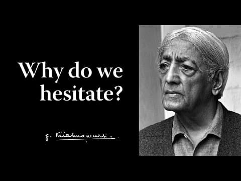 Why do we hesitate? | Krishnamurti thumbnail