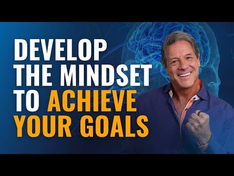 Develop the Mindset to Achieve Your Goals thumbnail