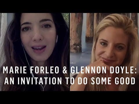 Marie Forleo & Glennon Doyle: An Invitation To Do Some Good thumbnail