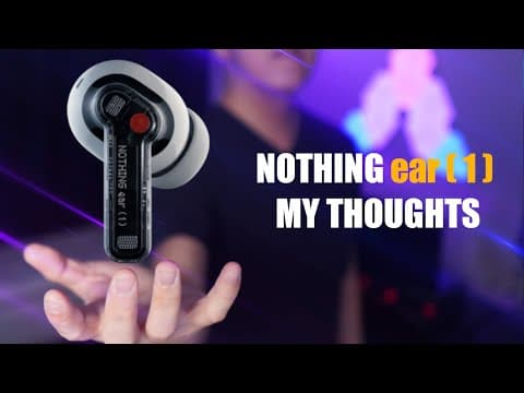 Nothing ear (1) - My Thoughts thumbnail