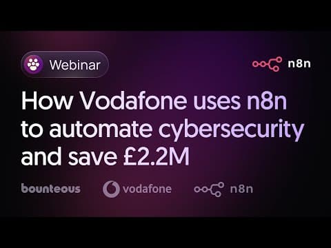 How Vodafone Uses n8n to Automate Cybersecurity and Save £2.2M | Webinar with Bounteous thumbnail