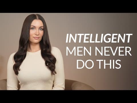 6 Things Intelligent Men Don't Do With Women thumbnail