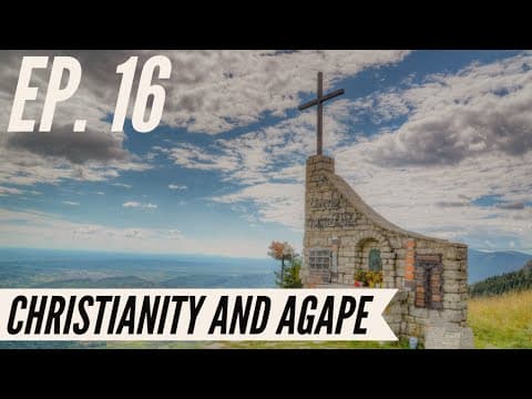 Ep. 16 - Awakening from the Meaning Crisis - Christianity and Agape thumbnail