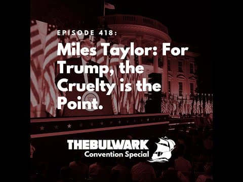 Miles Taylor: For Trump, the Cruelty is the Point thumbnail