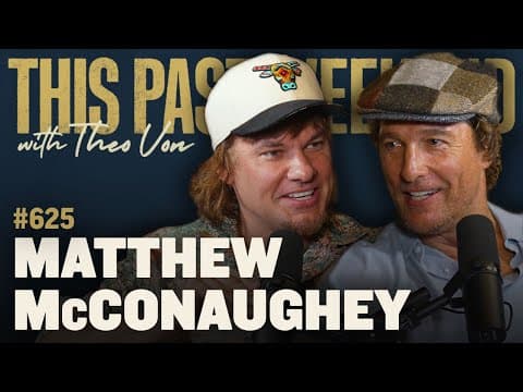 Matthew McConaughey | This Past Weekend w/ Theo Von #625 thumbnail