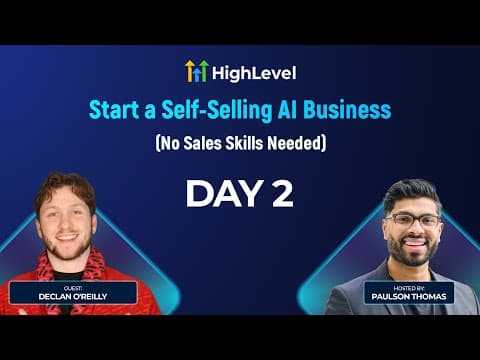 Day 2 - Start a Self-Selling AI Business (No Sales Skills Needed) with Declan O'Reilly thumbnail