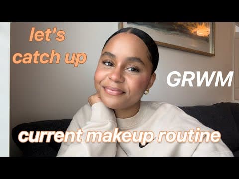EVERYDAY MAKEUP ROUTINE! 💄 chit chat grwm - current reads, my new favorite show + thoughts on love thumbnail