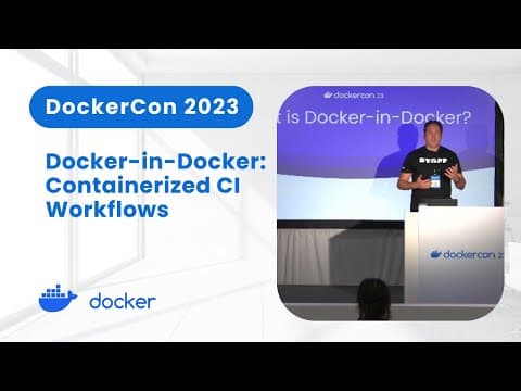Docker-in-Docker: Containerized CI Workflows (DockerCon 2023) thumbnail