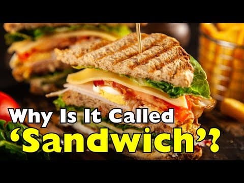 Why Is It Called a ‘Sandwich'? thumbnail