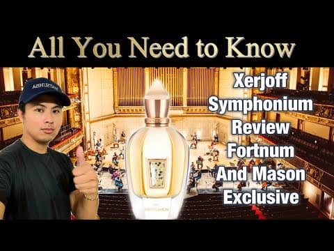 XERJOFF SYMPHONIUM REVIEW FORTNUM AND MASON EXCLUSIVE | ALL YOU NEED TO KNOW ABOUT THIS FRAGRANCE thumbnail