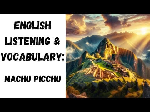 English Listening and Vocabulary Practice - Machu Picchu thumbnail