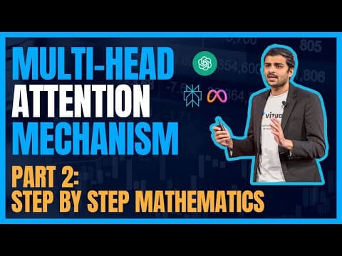 Lecture 18: Multi Head Attention Part 2 - Entire mathematics explained thumbnail