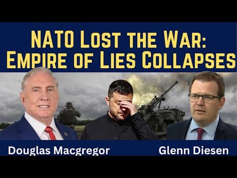 Douglas Macgregor: NATO Lost the War - Empire of Lies Collapses thumbnail