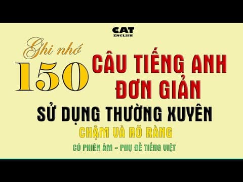 Ghi nhớ 150 câu Tiếng anh đơn giản, sử dụng thường xuyên thumbnail