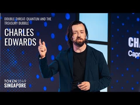 Charles Edwards - DOUBLE THREAT: Quantum and the Treasury Bubble - TOKEN2049 Singapore 2025 thumbnail