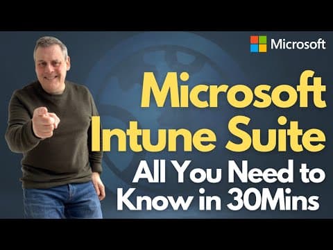 Microsoft Intune Suite - All You Need to Know in 30mins thumbnail